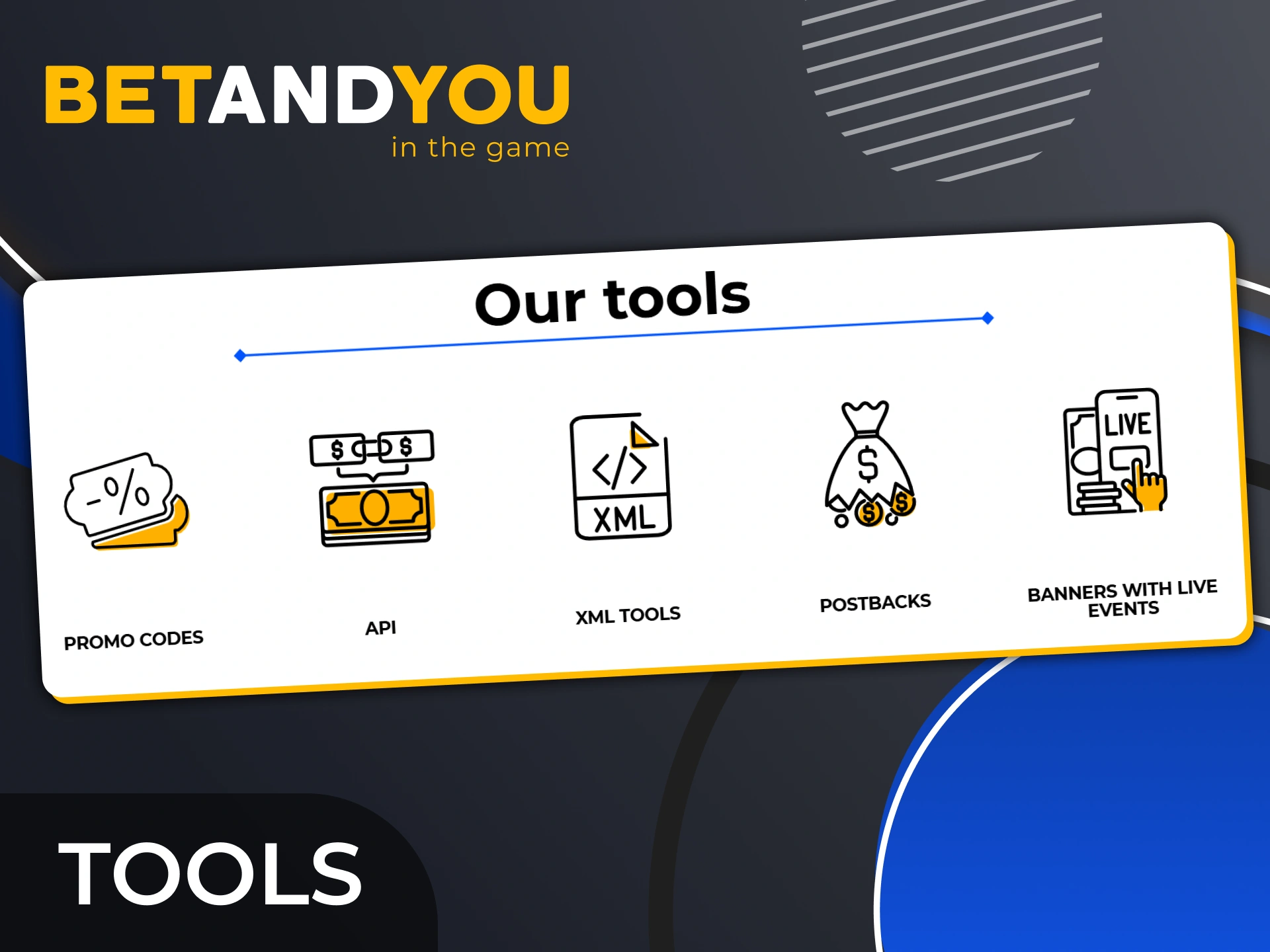 BetAndYou partners benefit from excellent marketing and integration tools.